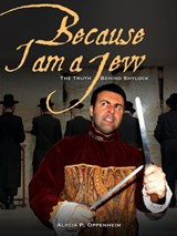 Because I Am a Jew - The Truth Behind Shylock - Alycia Oppenheim - 9782955012260