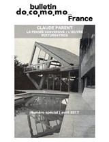 Bulletin Docomomo France numéro spécial Claude Parent: La pensée subversive, l'oeuvre perturbatrice - Richard Klein - 9782956035015