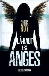 La-haut les anges - Chris Roy - 9782957091607