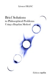 Brief Solutions to Philosophical Problems Using a Hegelian Method