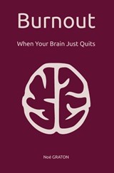 Burnout: When Your Brain Just Quits - Noé Graton - 9782958277765