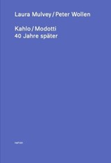 Kahlo / Modotti – 40 Years later - Mulvey Laura ; Wollen Peter - 9783000784316