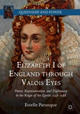 Elizabeth I of England through Valois Eyes - Estelle Paranque - 9783030015282