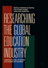 Researching the Global Education Industry - PARREIRA DO AMARAL,  Marcelo ; Steiner-Khamsi, Gita ; Thompson, Christiane - 9783030042356