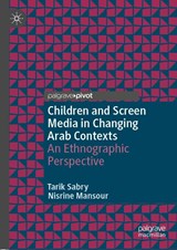 Children and Screen Media in Changing Arab Contexts - Tarik Sabry ; Nisrine Mansour - 9783030043209