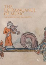 The Extravagance of Music - BROWN,  David ; Hopps, Gavin - 9783030063030