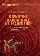 Down the Rabbit Hole of Leadership - Manfred F. R. Kets de Vries - 9783030064358
