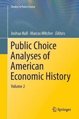 Public Choice Analyses of American Economic History - HALL,  Joshua ; Witcher, Marcus - 9783030071028