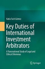 Key Duties of International Investment Arbitrators - Katia Fach Gomez - 9783030074555