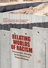 Relating Worlds of Racism - Philomena Essed ; Karen Farquharson ; Kathryn Pillay ; Elisa Joy White - 9783030076979