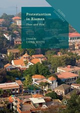 Protestantism in Xiamen - Chris White - 9783030077792