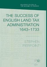 The Success of English Land Tax Administration 1643–1733 - Stephen Pierpoint - 9783030079772