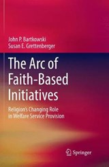 The Arc of Faith-Based Initiatives - John P. Bartkowski ; Susan E. Grettenberger - 9783030080693