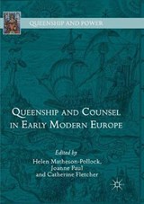 Queenship and Counsel in Early Modern Europe - MATHESON-POLLOCK,  Helen ; Paul, Joanne ; Fletcher, Catherine - 9783030083373