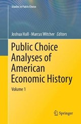 Public Choice Analyses of American Economic History - HALL,  Joshua ; Witcher, Marcus - 9783030084882