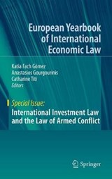 International Investment Law and the Law of Armed Conflict - Katia Fach Gomez ; Anastasios Gourgourinis ; Catharine Titi - 9783030107451