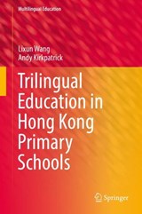 Trilingual Education in Hong Kong Primary Schools - Lixun Wang ; Andy Kirkpatrick - 9783030110802