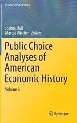 Public Choice Analyses of American Economic History - Joshua Hall ; Marcus Witcher - 9783030113124