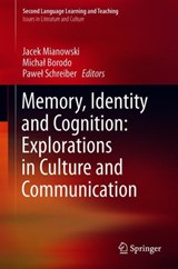 Memory, Identity and Cognition: Explorations in Culture and Communication - Jacek Mianowski ; Michal Borodo ; Pawel Schreiber - 9783030125899