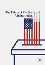 The Future of Election Administration - Mitchell Brown ; Kathleen Hale ; Bridgett A. King - 9783030149468