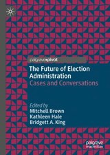 The Future of Election Administration - Mitchell Brown ; Kathleen Hale ; Bridgett A. King - 9783030185404