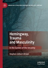 Hemingway, Trauma and Masculinity - Stephen Gilbert Brown - 9783030192327