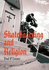 Skateboarding and Religion - O'CONNOR,  Paul - 9783030248567