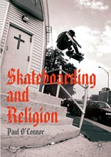 Skateboarding and Religion - Paul O'Connor - 9783030248598
