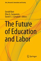The Future of Education and Labor - Gerald Bast ; Elias G. Carayannis ; David F. J. Campbell - 9783030260675