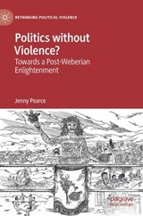 Politics without Violence? - Jenny Pearce - 9783030260811