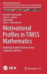 Motivational Profiles in TIMSS Mathematics - Michalis P. Michaelides ; Gavin T. L. Brown ; Hanna Ekloef ; Elena C. Papanastasiou - 9783030261825