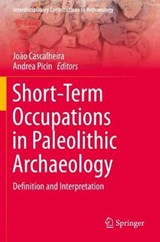 Short-Term Occupations in Paleolithic Archaeology - CASCALHEIRA,  Joao ; Picin, Andrea - 9783030274054