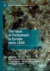 The Ideal of Parliament in Europe since 1800 - Remieg Aerts ; Carla van Baalen ; Henk te Velde ; Margit van der Steen ; Marie-Luise Recker - 9783030277079