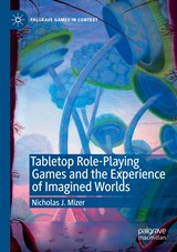 Tabletop Role-Playing Games and the Experience of Imagined Worlds - Nicholas J. Mizer - 9783030291297