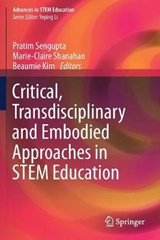 Critical, Transdisciplinary and Embodied Approaches in STEM Education - SENGUPTA,  Pratim ; Shanahan, Marie-Claire ; Kim, Beaumie - 9783030294915