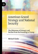 American Grand Strategy and National Security - Michael Clarke - 9783030301774
