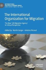 The International Organization for Migration - GEIGER,  Martin ; Pecoud, Antoine - 9783030329754