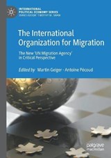 The International Organization for Migration - GEIGER,  Martin ; Pecoud, Antoine - 9783030329785