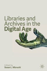 Libraries and Archives in the Digital Age - MIZRUCHI,  Susan L. - 9783030333720