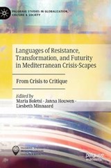 Languages of Resistance, Transformation, and Futurity in Mediterranean Crisis-Scapes - Maria Boletsi ; Janna Houwen ; Liesbeth Minnaard - 9783030364144