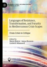 Languages of Resistance, Transformation, and Futurity in Mediterranean Crisis-Scapes - BOLETSI,  Maria ; Houwen, Janna ; Minnaard, Liesbeth - 9783030364175