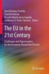 The EU in the 21st Century - RAMIRO TROITINO,  David ; Kerikmae, Tanel ; de la Guardia, Ricardo Martin - 9783030384012