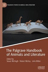 The Palgrave Handbook of Animals and Literature - MCHUGH,  Susan ; McKay, Robert ; Miller, John - 9783030397722