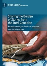 Sharing the Burden of Stories from the Tutsi Genocide - Anna-Marie de Beer - 9783030420925