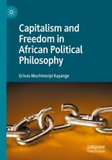 Capitalism and Freedom in African Political Philosophy - Grivas Muchineripi Kayange - 9783030443627