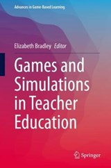 Games and Simulations in Teacher Education - BRADLEY,  Elizabeth - 9783030445256