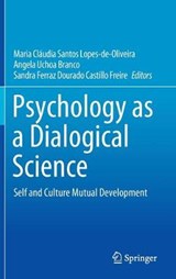 Psychology as a Dialogical Science - LOPES-DE-OLIVEIRA,  Maria Claudia Santos ; Branco, Angela Uchoa ; Freire, Sandra Ferraz Dourado Castillo - 9783030447717