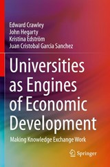 Universities as Engines of Economic Development - Edward Crawley ; John Hegarty ; Kristina Edstrom ; Juan Cristobal Garcia Sanchez - 9783030475512