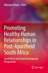 Promoting Healthy Human Relationships in Post-Apartheid South Africa - Ndangwa Noyoo - 9783030501419