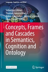 Concepts, Frames and Cascades in Semantics, Cognition and Ontology - Sebastian Loebner ; Thomas Gamerschlag ; Tobias Kalenscher ; Markus Schrenk ; Henk Zeevat - 9783030501990
